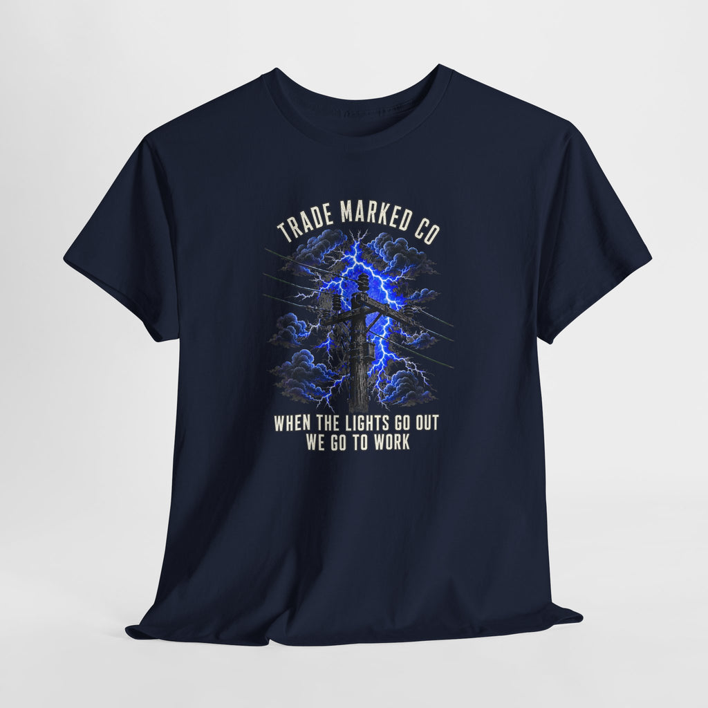 "When The Lights Go Out We Go To Work" Lineman Tee
