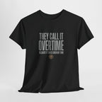 "They Call It Overtime Because It Takes Up My Time" Graphic Tee