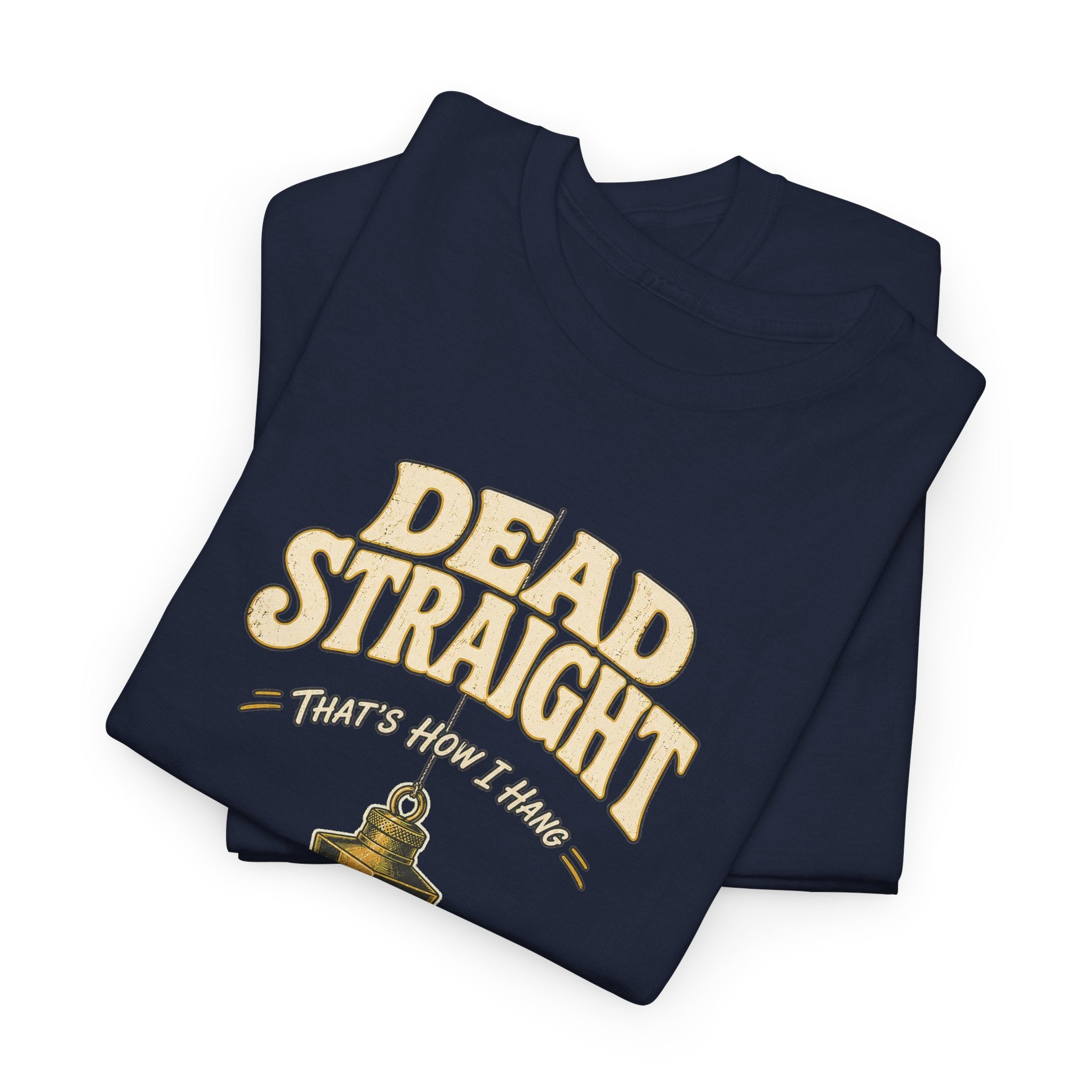 Dead Straight Tee —  ("Dead Straight — That's How I Roll")