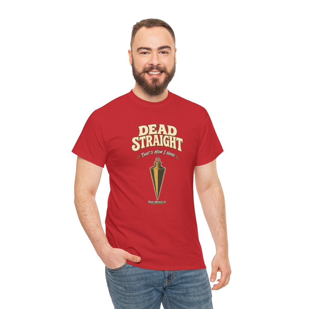 Dead Straight Tee —  ("Dead Straight — That's How I Roll")