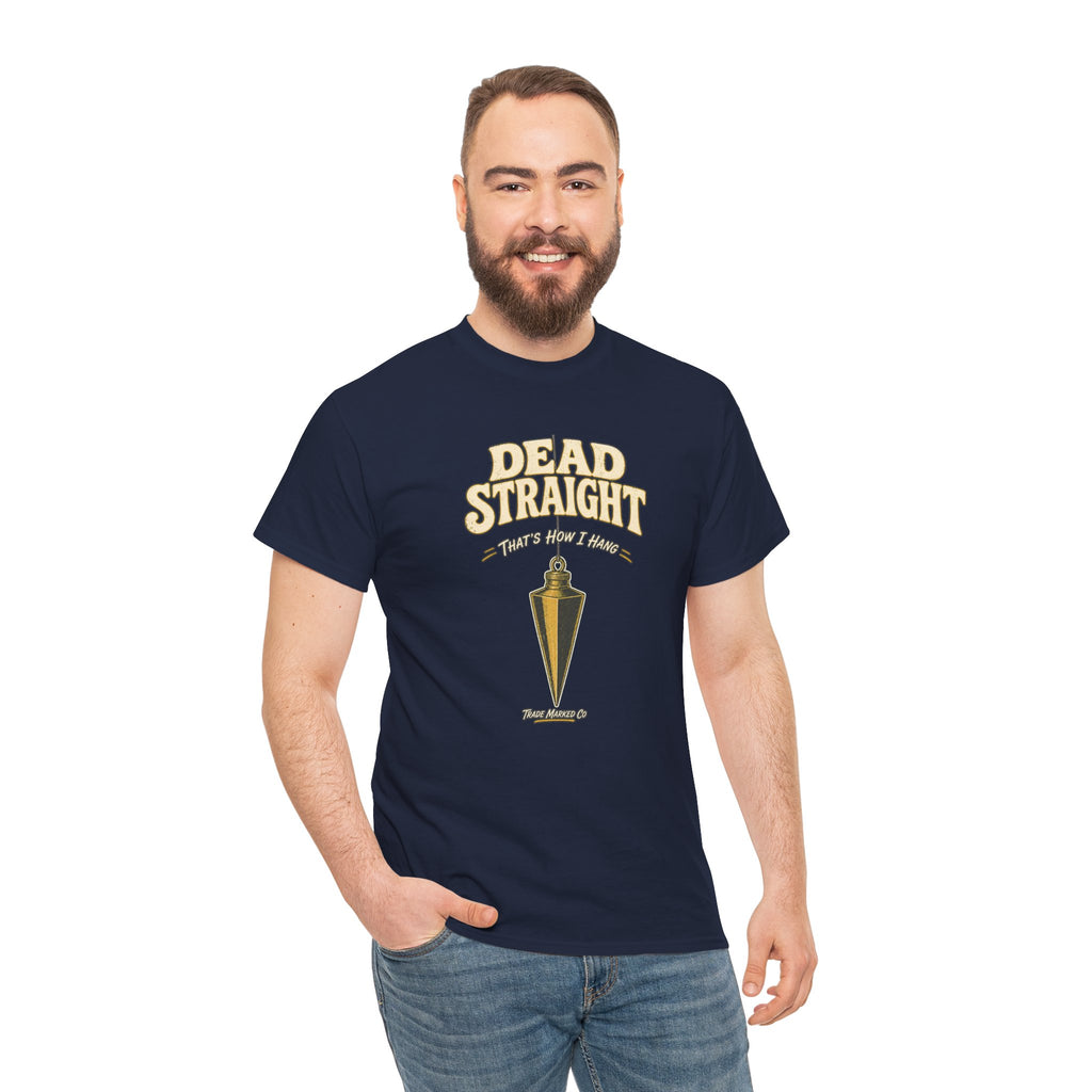 Dead Straight Tee —  ("Dead Straight — That's How I Roll")