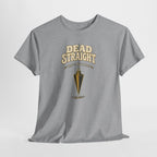 Dead Straight Tee —  ("Dead Straight — That's How I Roll")