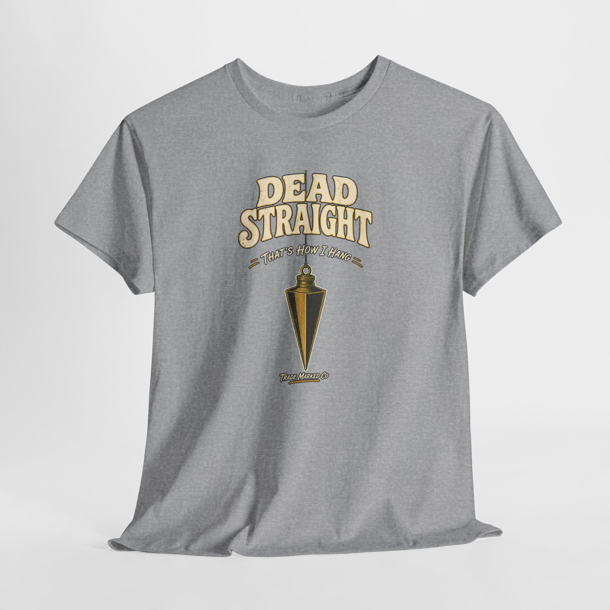 Dead Straight Tee —  ("Dead Straight — That's How I Roll")