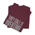 "They Call It Overtime Because It Takes Up My Time" Graphic Tee
