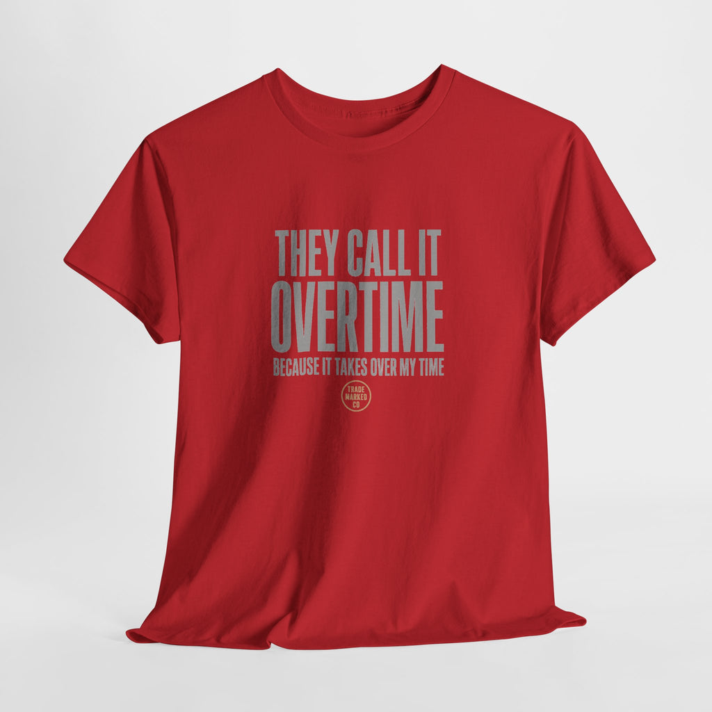 "They Call It Overtime Because It Takes Up My Time" Graphic Tee