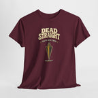 Dead Straight Tee —  ("Dead Straight — That's How I Roll")