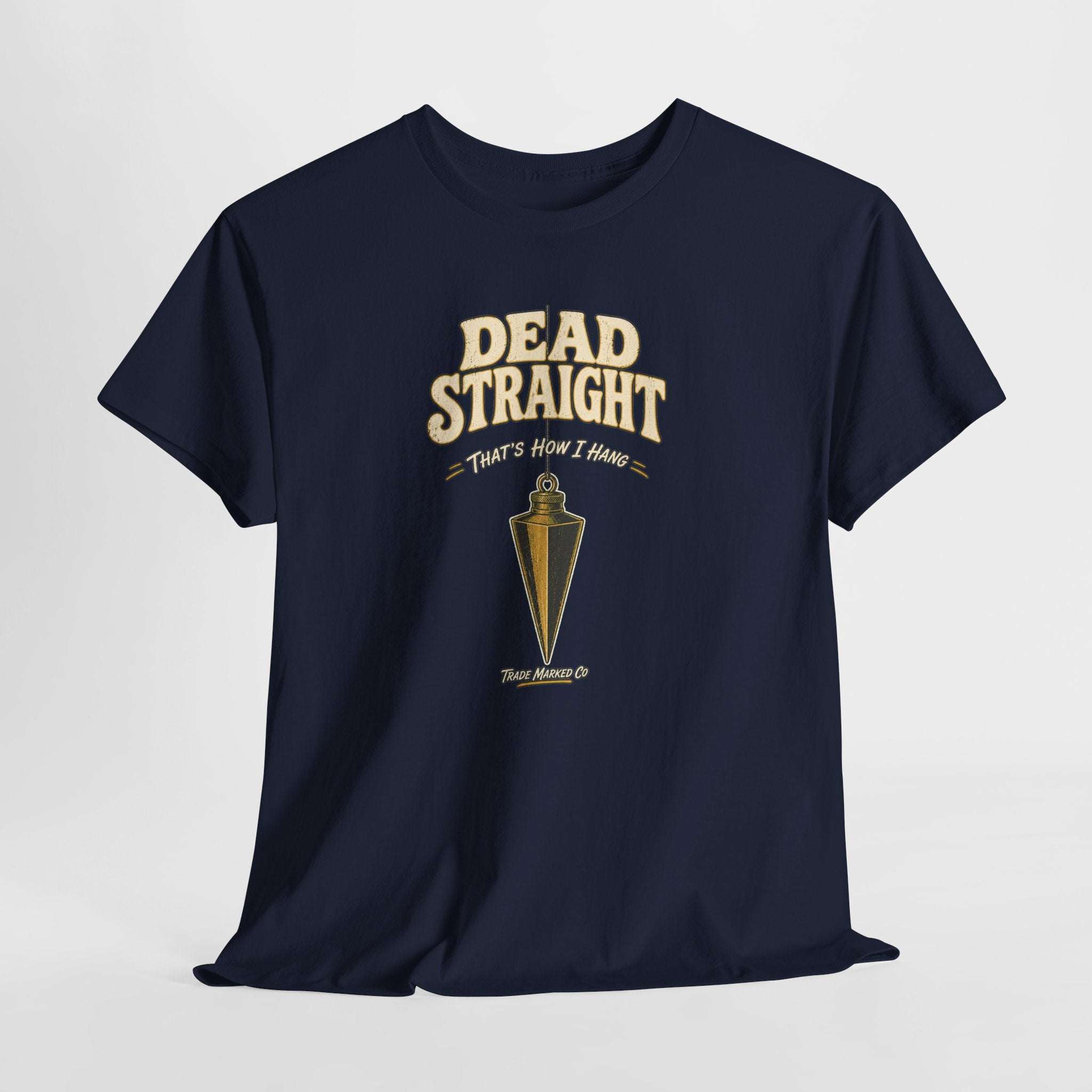 Dead Straight Tee —  ("Dead Straight — That's How I Roll")