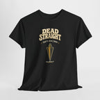 Dead Straight Tee —  ("Dead Straight — That's How I Roll")