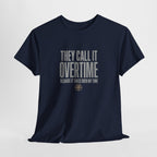 "They Call It Overtime Because It Takes Up My Time" Graphic Tee