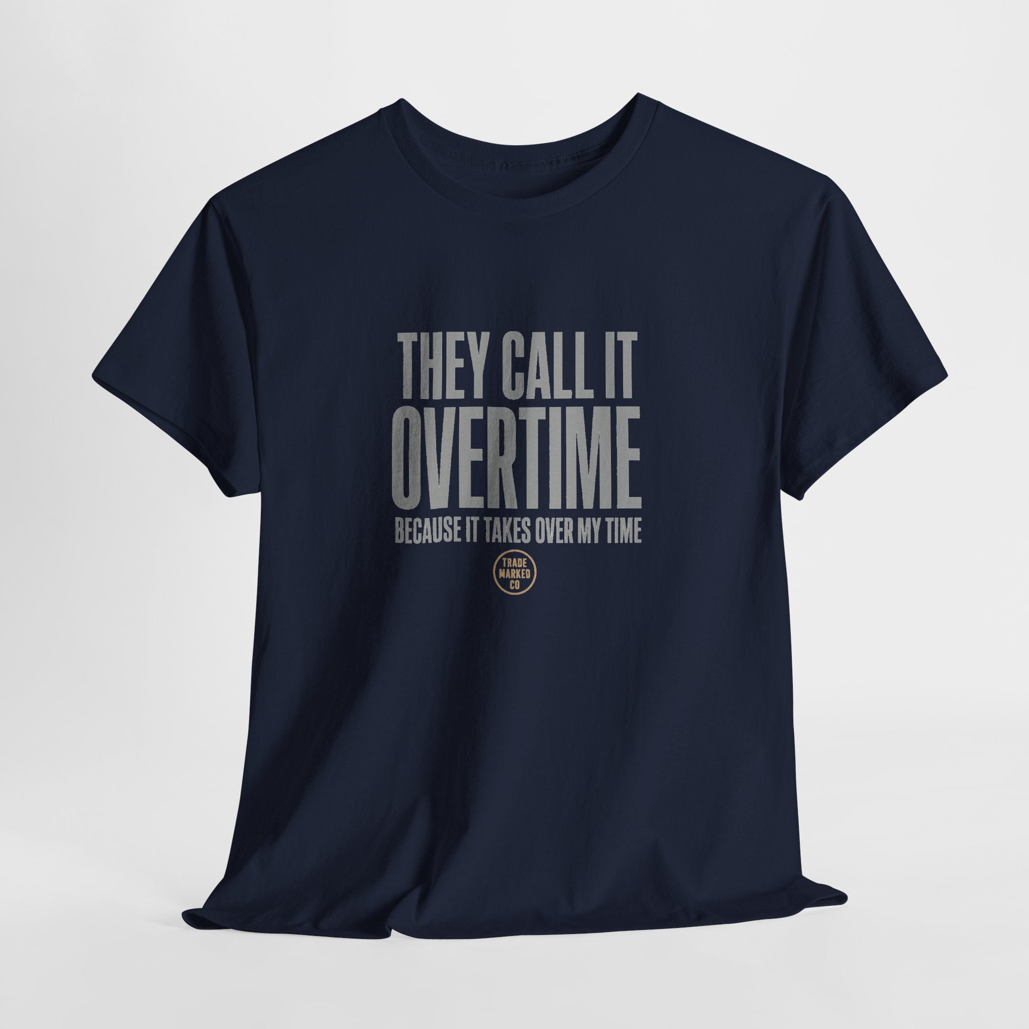 "They Call It Overtime Because It Takes Up My Time" Graphic Tee