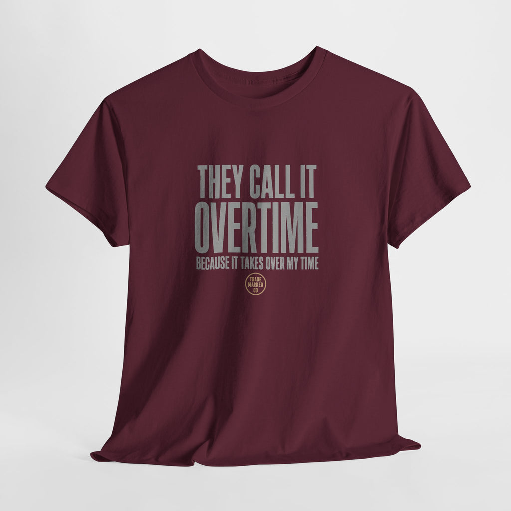 "They Call It Overtime Because It Takes Up My Time" Graphic Tee