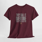 "They Call It Overtime Because It Takes Up My Time" Graphic Tee