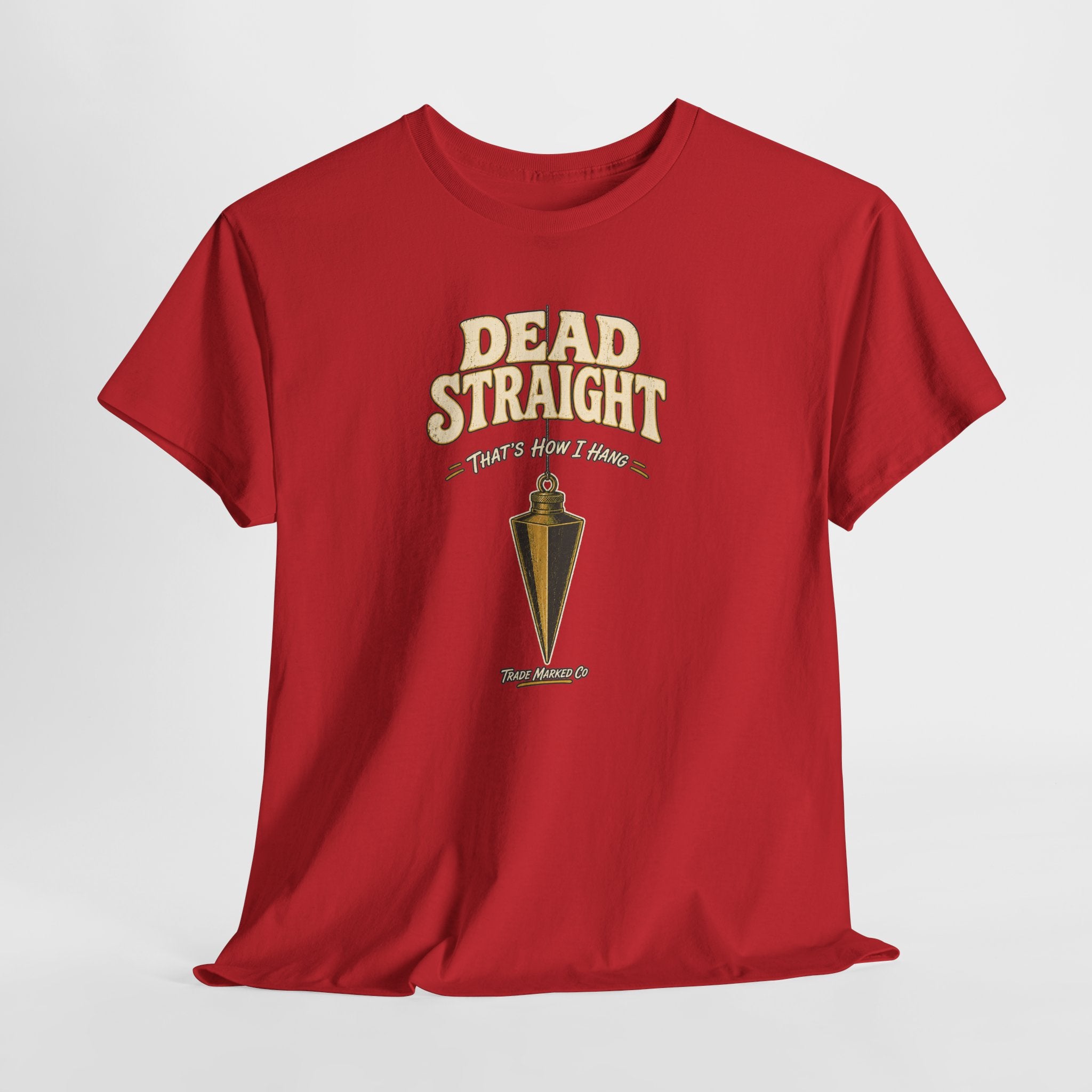 Dead Straight Tee —  ("Dead Straight — That's How I Roll")