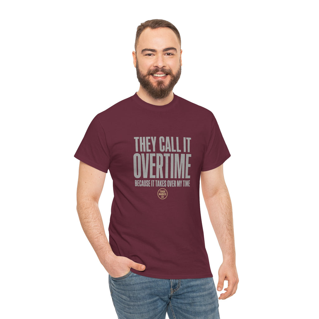 "They Call It Overtime Because It Takes Up My Time" Graphic Tee